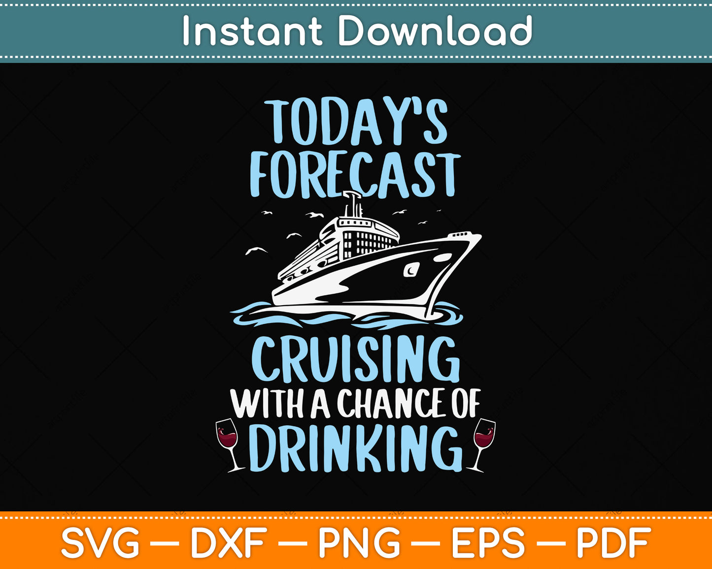 Today’s Forcast Cruising With A Chance Of Drinking Funny Cruise Svg Png Dxf Cutting File