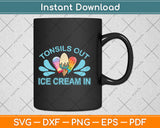 Tonsils Out Ice Cream Svg Png Dxf Digital Cutting File