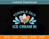 Tonsils Out Ice Cream Svg Png Dxf Digital Cutting File