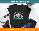 Tonsils Out Ice Cream Svg Png Dxf Digital Cutting File