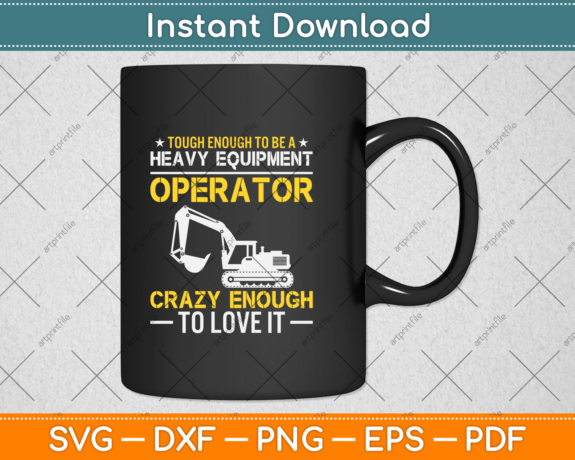 Tough Enough To Be A Heavy Equipment Operator Crazy Enough To Love It Svg File