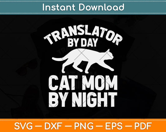 Translator By Day Cat Mom By Night Svg Png Dxf Digital Cutting File