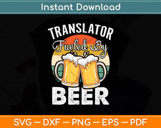 Translator Fueled By Beer Funny Beer Lover Translator Svg Png Dxf Digital Cutting File