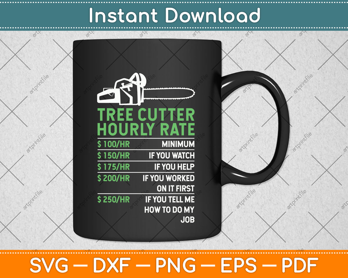 Tree Cutter Hourly Rate Funny Arborists Svg Png Dxf Digital Cutting File