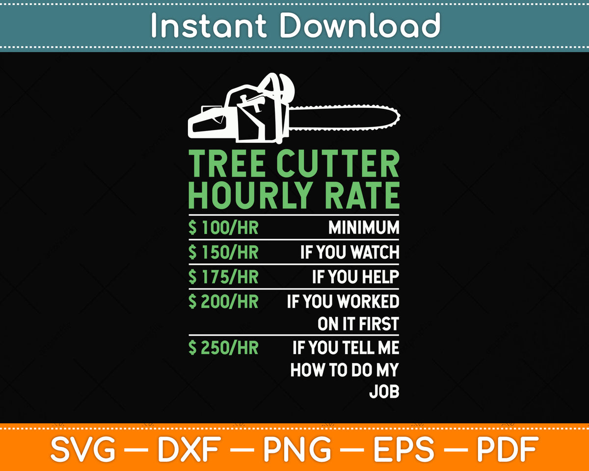 Tree Cutter Hourly Rate Funny Arborists Svg Png Dxf Digital Cutting File