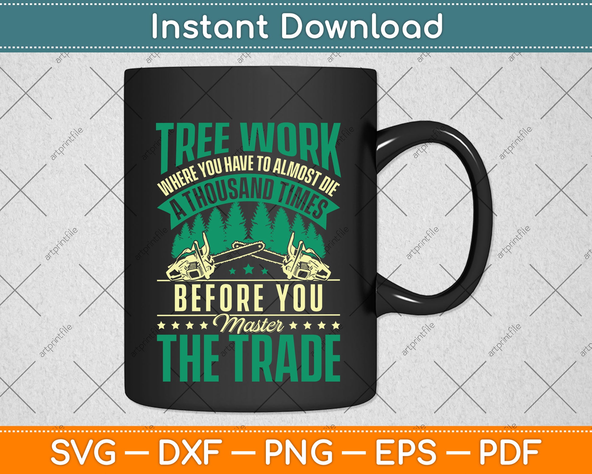 Tree Work Where You Have To Almost Die A Thousand Times Arborist Svg Cutting File
