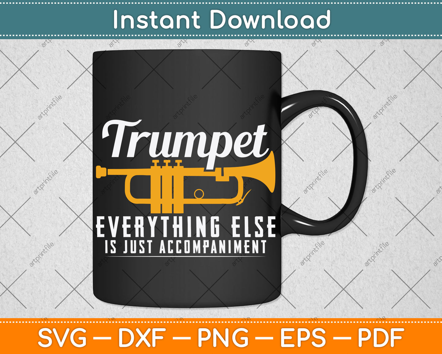 Trumpet Everything Else Is Just Accompaniment Svg Png Dxf Digital Cutting File