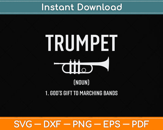 Trumpet (noun) God's Gift To Marching Band Svg Png Dxf Digital Cutting File