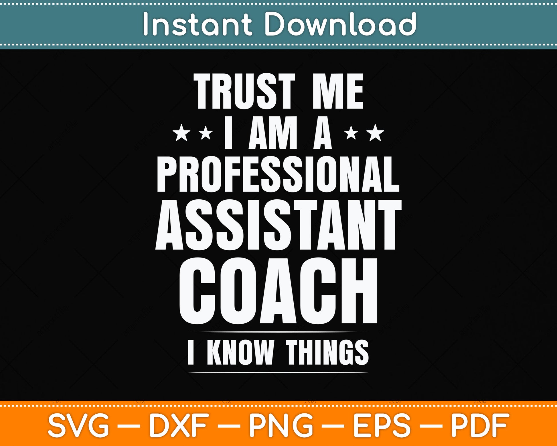 Trust Me I Am A Professional Assistant Coach I Know Things Svg Png Dxf Cutting File