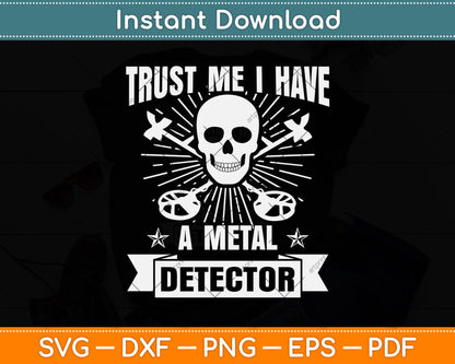 Trust Me I Have A Metal Detector Svg Png Dxf Digital Cutting File