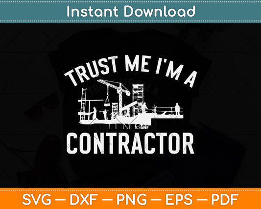 Trust Me I'm A Contractor Svg Png Dxf Digital Cutting File