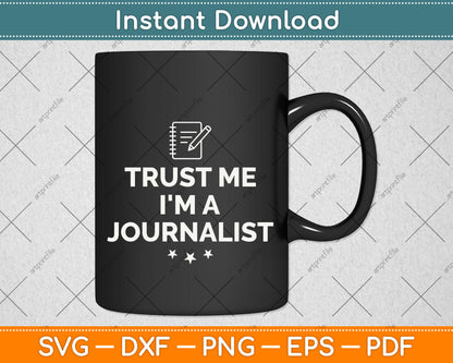 Trust Me I'm A Journalist Svg Design Digital Cutting File