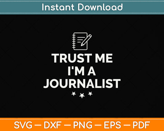 Trust Me I'm A Journalist Svg Design Digital Cutting File