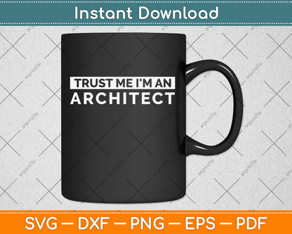 Trust Me I'm An Architect Architecture Svg Png Dxf Digital Cutting File