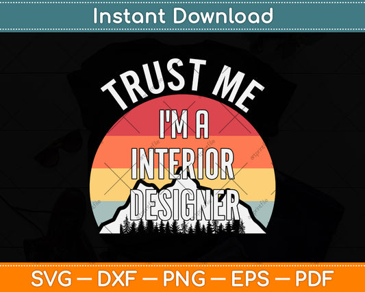 Trust Me I'm a Interior Designer Svg Png Dxf Digital Cutting File