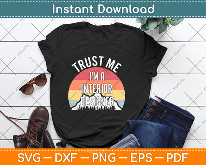 Trust Me I'm a Interior Designer Svg Png Dxf Digital Cutting File