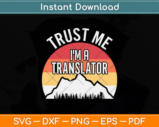 Trust Me I'm a Translator Funny Svg Png Dxf Digital Cutting File