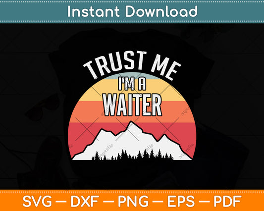 Trust Me I'm a Waiter Svg Png Dxf Digital Cutting File