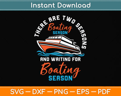 Two Seasons Of Boating - Funny Boat Captain Svg Png Dxf Digital Cutting File