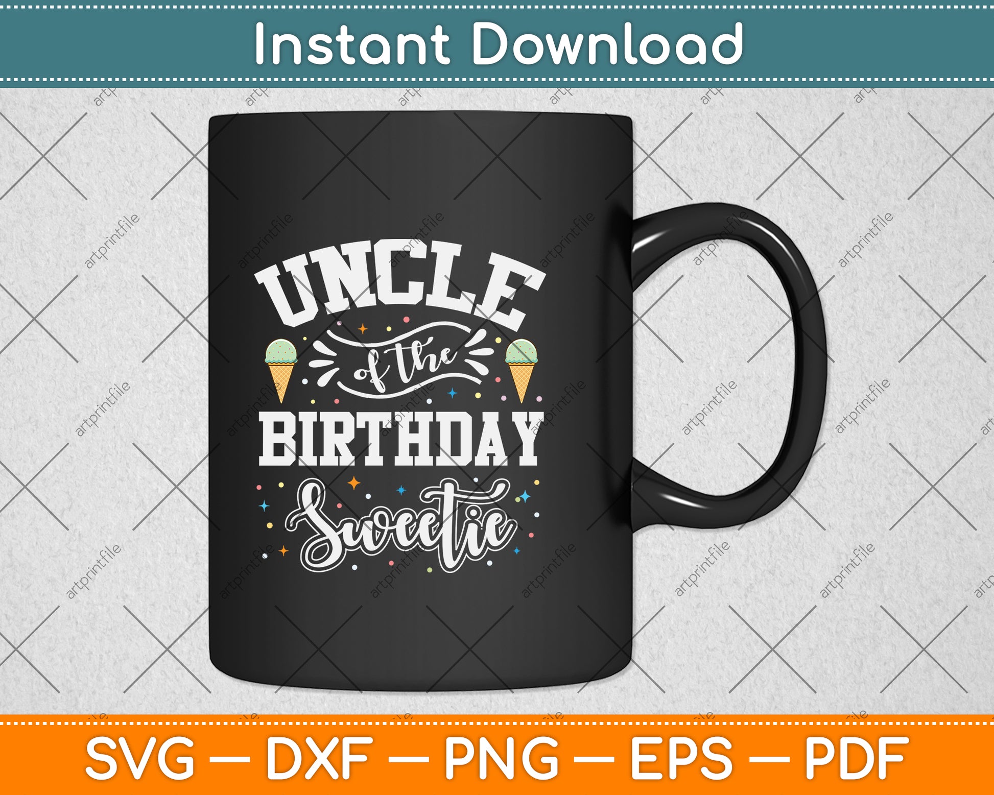 Uncle Of The Birthday Sweetie Ice Cream Svg Png Dxf Digital Cutting File