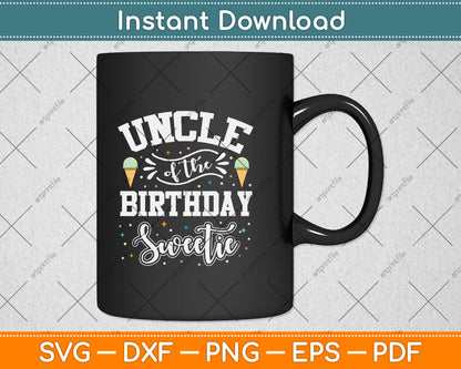 Uncle Of The Birthday Sweetie Ice Cream Svg Png Dxf Digital Cutting File