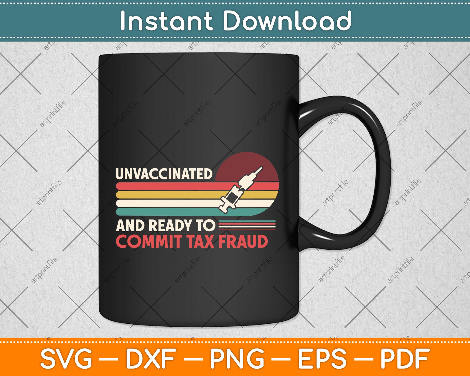 Unvaccinated And Ready To Commit Tax Fraud Svg Png Dxf Digital Cutting File