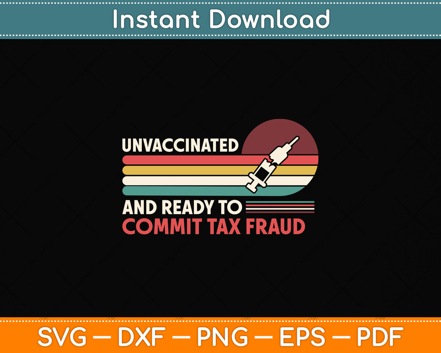 Unvaccinated And Ready To Commit Tax Fraud Svg Png Dxf Digital Cutting File