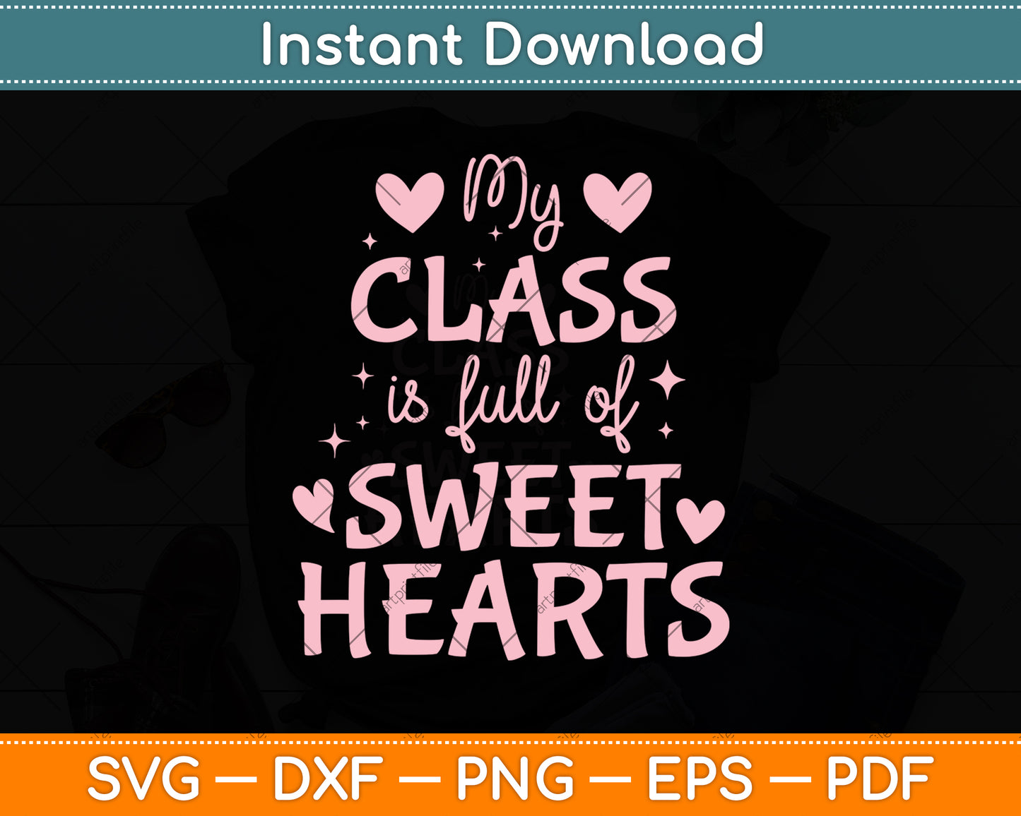 Valentine's Day My Class Full Of Sweet Hearts Svg Png Dxf Digital Cutting File