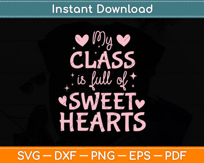 Valentine's Day My Class Full Of Sweet Hearts Svg Png Dxf Digital Cutting File