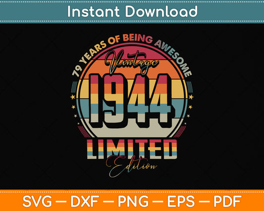 79 Year Old Gifts Vintage 1944 Limited Edition 79th Birthday Svg Png Dxf Cutting File