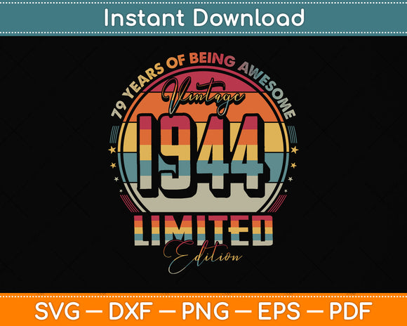 79 Year Old Gifts Vintage 1944 Limited Edition 79th Birthday Svg Png Dxf Cutting File