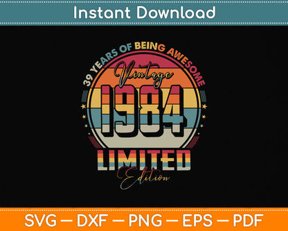 Vintage 1984 Limited Edition 39 Year Old 39th Birthday Svg Png Dxf Digital Cutting File