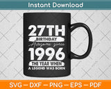 27 Years Old Vintage 1996 Limited Edition 27th Birthday Svg Png Dxf Digital Cutting File