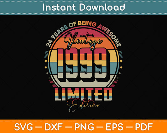 Vintage 1999 Limited Edition 24 Year Old 24th Birthday Svg Png Dxf Digital Cutting File
