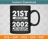 21 Years Old Vintage 2002 Limited Edition 21st Birthday Svg Png Dxf Digital Cutting File