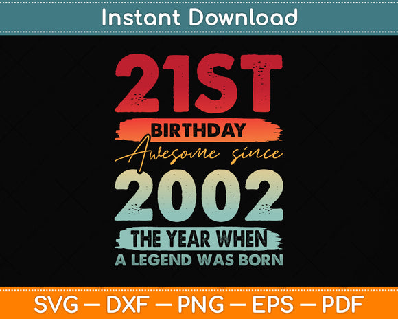 21 Years Old Vintage 2002 Limited Edition 21st Birthday Svg Png Dxf Cutting File