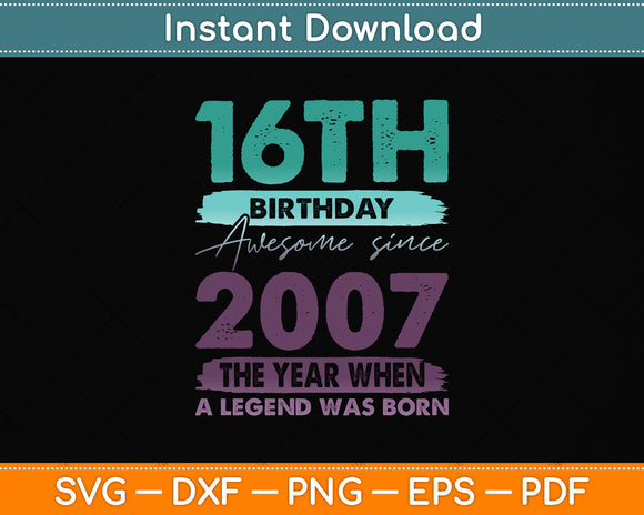 16 Years Old Vintage 2007 Limited Edition 16th Birthday Svg Png Dxf Digital Cutting File