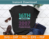 16 Years Old Vintage 2007 Limited Edition 16th Birthday Svg Png Dxf Digital Cutting File