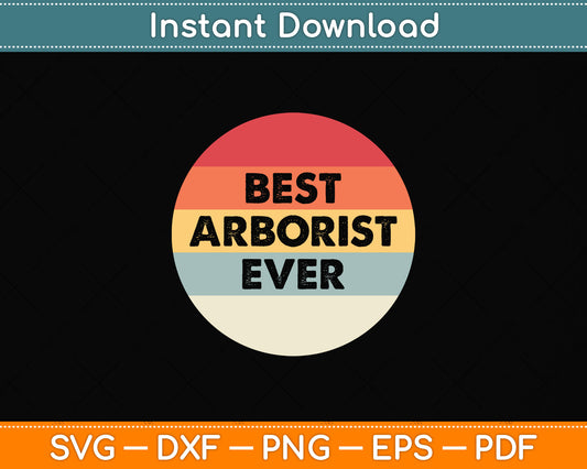 Vintage Best Arborist Ever Svg Png Dxf Digital Cutting File