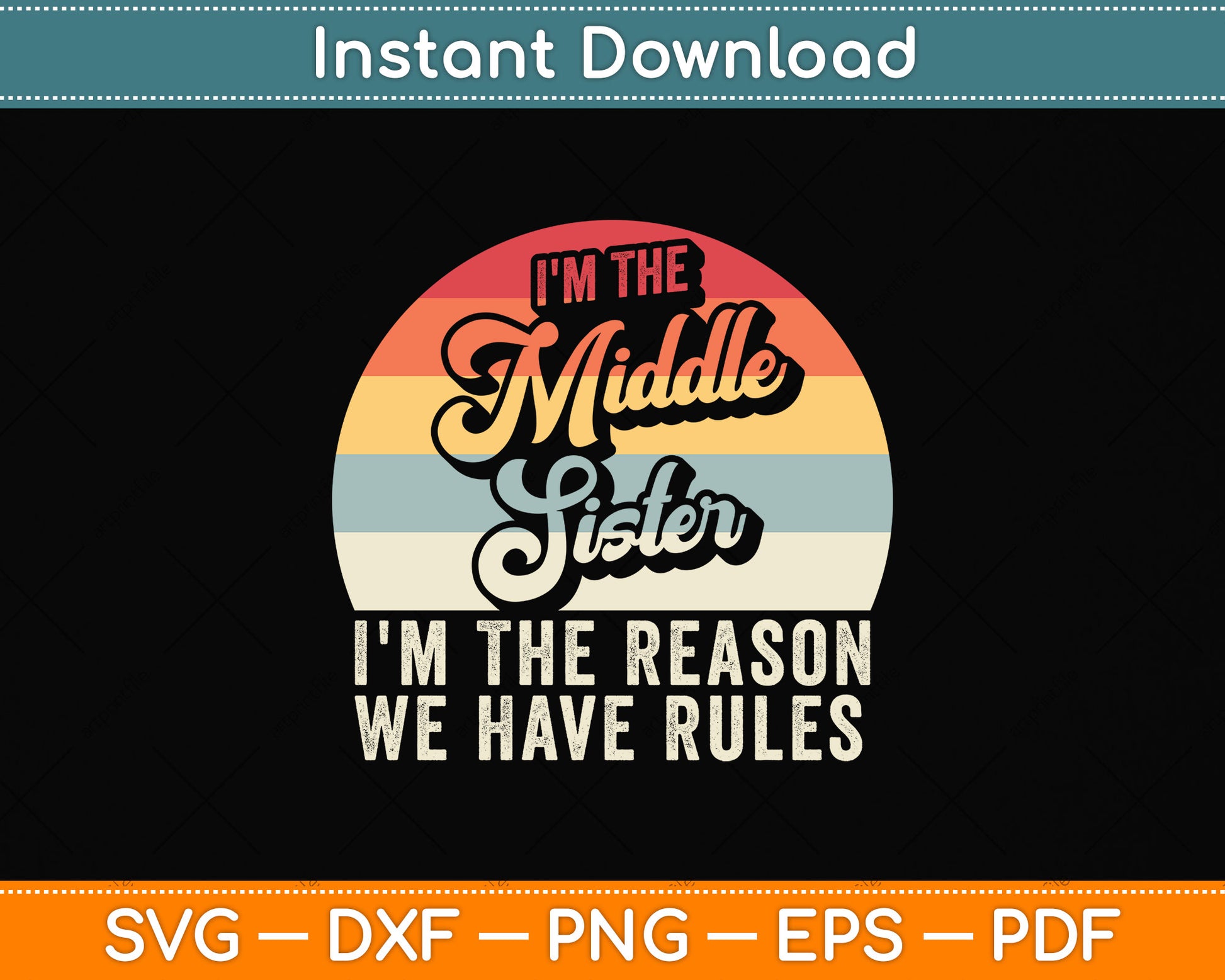 Vintage I'm The Middle Sister I'm The Reason We Have Rules Svg Png Dxf Cutting File