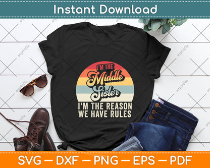 Vintage I'm The Middle Sister I'm The Reason We Have Rules Svg Png Dxf Cutting File