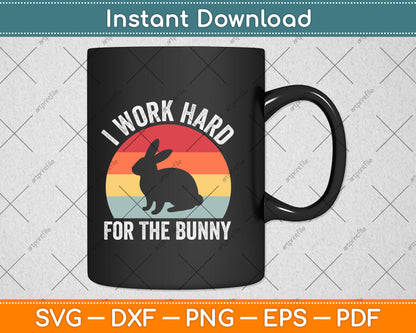 Vintage Retro I Work Hard For The Bunny Svg Png Dxf Digital Cutting File