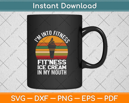Vintage Retro I'm Into Fitness Ice Cream In My Mouth Svg Png Dxf Digital Cutting File