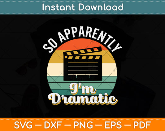 Vintage Retro So Apparently I'm Dramatic Funny Actor Svg Png Dxf Digital Cutting File