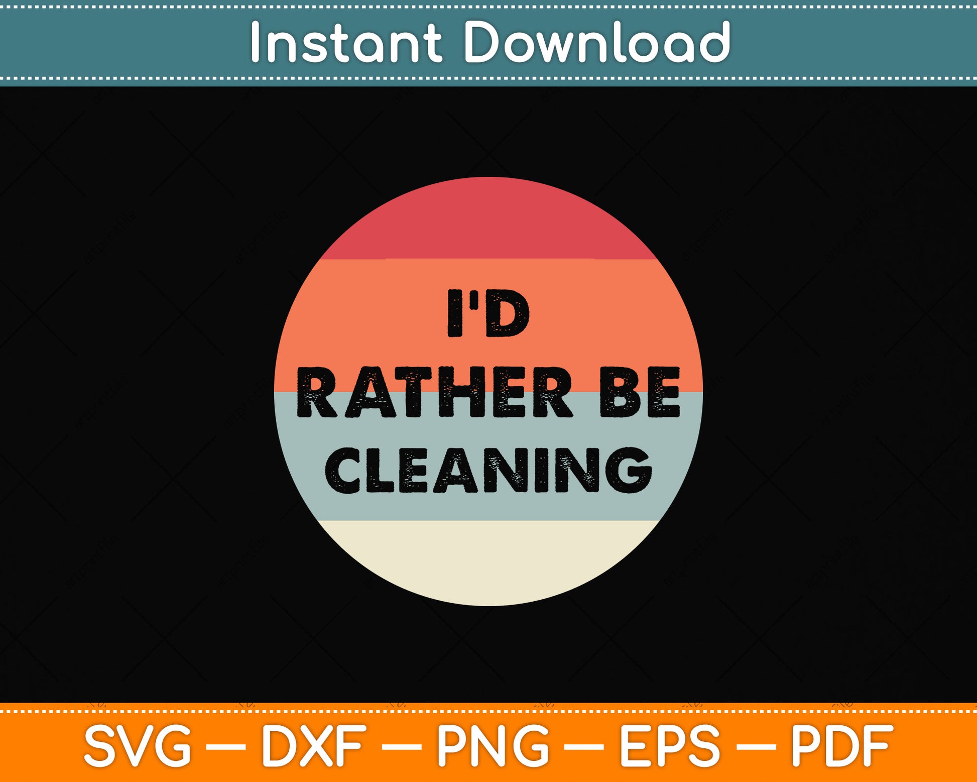 Vintage Retro Style I'd Rather Be Cleaning Svg Png Dxf Digital Cutting File