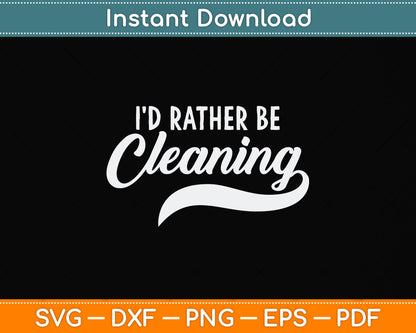 Vintage Retro Style I'd Rather Be Cleaning Svg Png Dxf Digital Cutting File