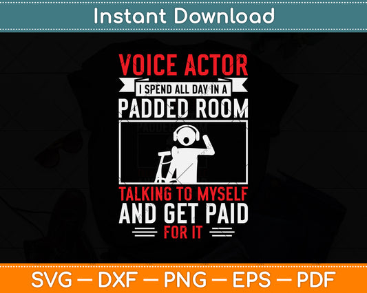 Voice Actor I Spend All Day In A Padded Room Talking To Myself Svg Png Dxf Cutting File