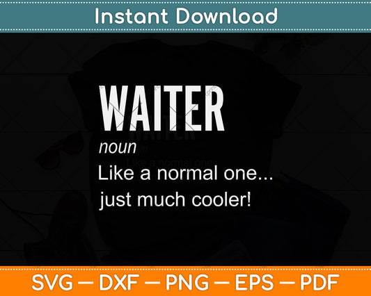 Waiter Gift Noun Like a Normal One Just Much Cooler Svg Png Dxf Digital Cutting File