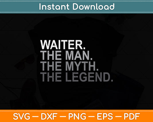 Waiter Man Myth The Legend Svg Png Dxf Digital Cutting File