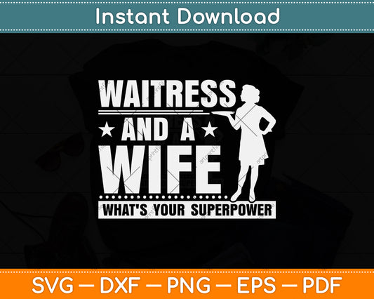 Waitress And A Wife What's Your Superpower Svg Png Dxf Digital Cutting File